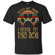 Load image into Gallery viewer, Hold My Drink I Gotta Pet This Dog Vintage Gift T-Shirt
