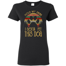 Load image into Gallery viewer, Hold My Drink I Gotta Pet This Dog Vintage Gift T-Shirt